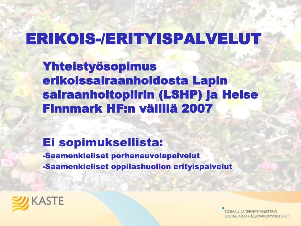 Helse Finnmark HF:n välillä 2007 Ei sopimuksellista: