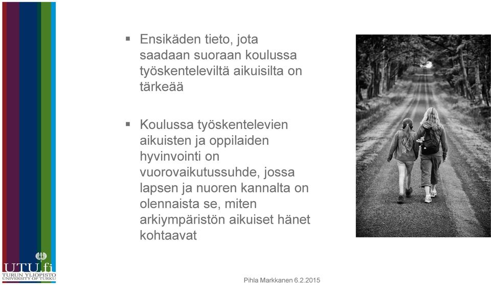 oppilaiden hyvinvointi on vuorovaikutussuhde, jossa lapsen ja