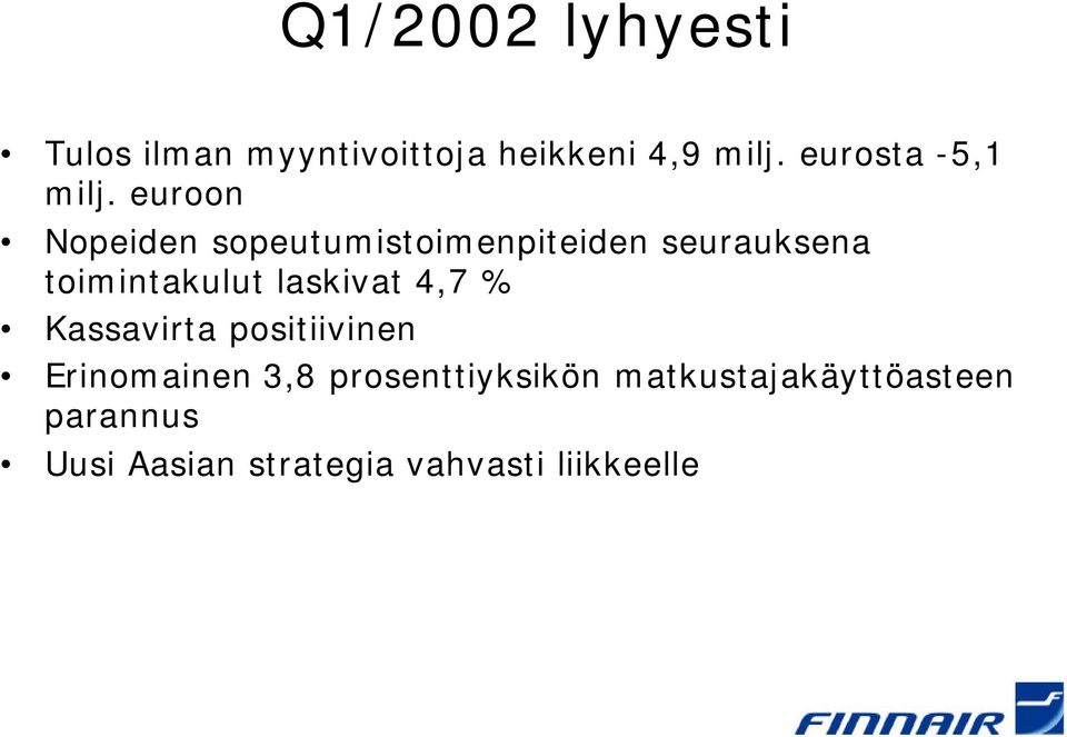 euroon Nopeiden sopeutumistoimenpiteiden seurauksena toimintakulut