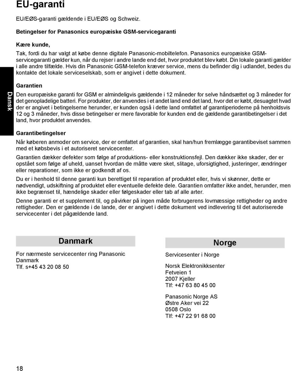 Hvis din Panasonic GSM-telefon kræver service, mens du befinder dig i udlandet, bedes du kontakte det lokale serviceselskab, som er angivet i dette dokument.