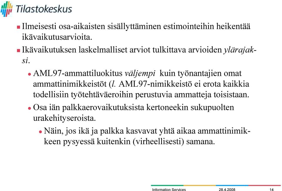 " AML97-ammattiluokitus väljempi kuin työnantajien omat ammattinimikkeistöt (l.