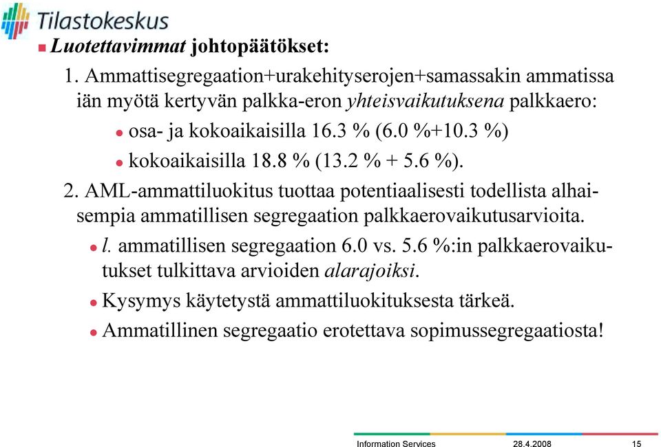 3 % (6.0 %+10.3 %) " kokoaikaisilla 18.8 % (13.2 % + 5.6 %). 2.