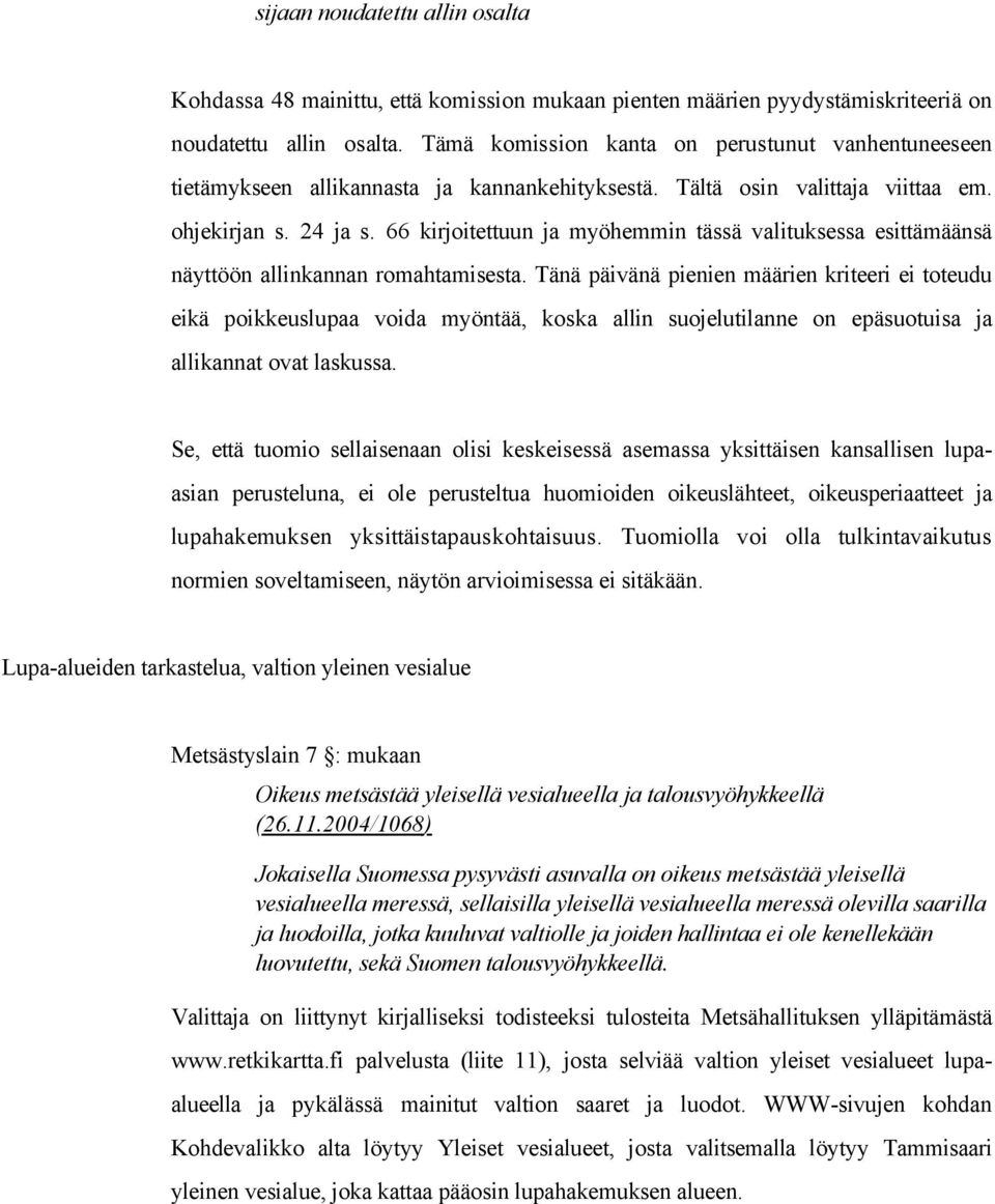 66 kirjoitettuun ja myöhemmin tässä valituksessa esittämäänsä näyttöön allinkannan romahtamisesta.