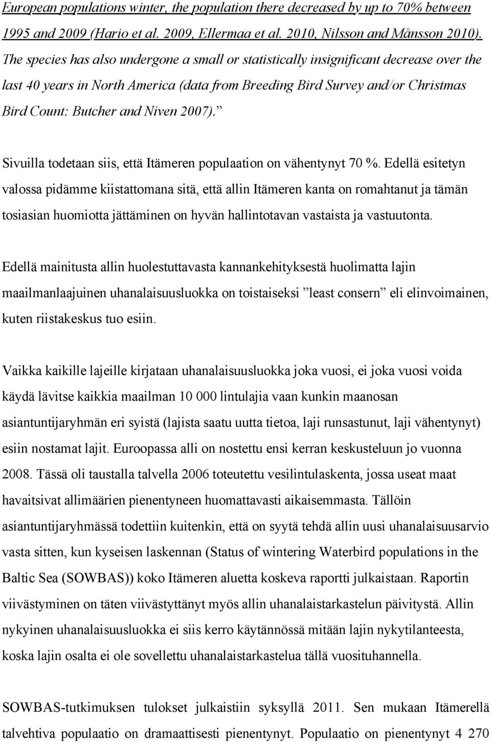 2007). Sivuilla todetaan siis, että Itämeren populaation on vähentynyt 70 %.