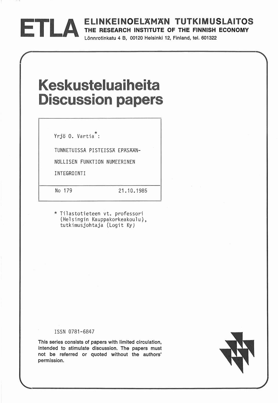 Vartia : TUNNETUISSA PISTEISSÄ EPÄSÄÄN NöllISEN FUNKTION NUMEERINEN INTEGROINTI No 179 21.10.1985 * Tilastotieteen vt.