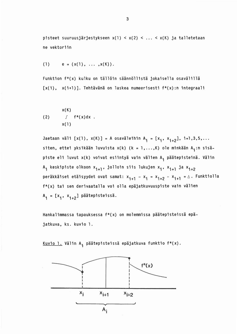 ..,K) ole minkään Ai:n sisäpiste eli luvut x(k) voivat esiintyä vain välien A i päätepisteinä.