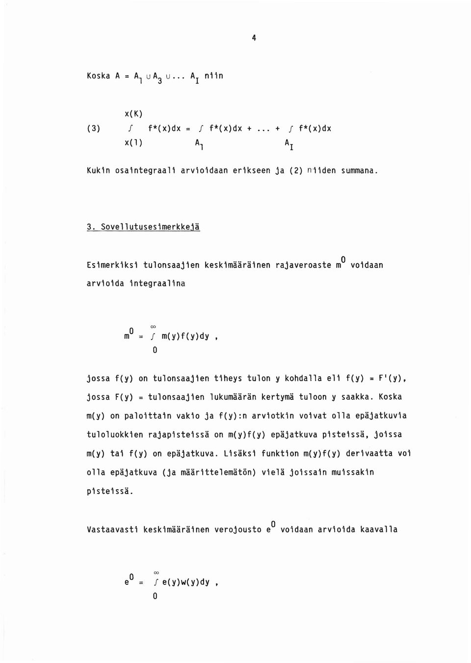 f f*(x)dx f f*(x)dx + + f f*(x)dx x( 1) A l A 1 Kukin osaintegraali arvioidaan erikseen ja (2) niiden summana. 3.