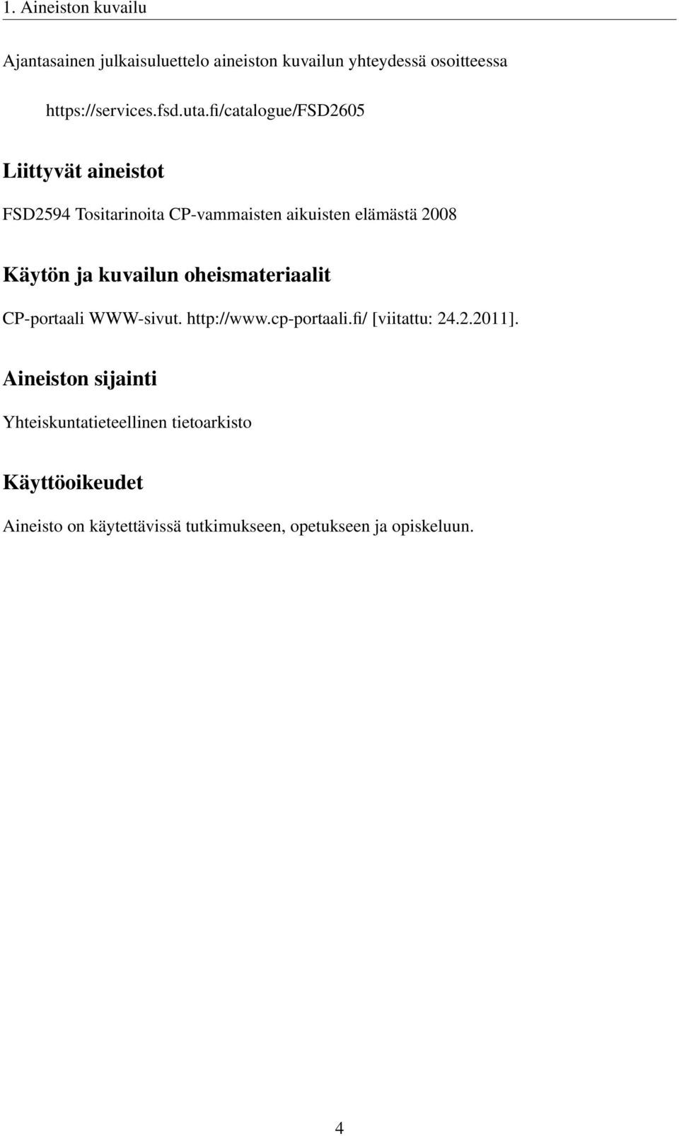 kuvailun oheismateriaalit CP-portaali WWW-sivut. http://www.cp-portaali.fi/ [viitattu: 24.2.2011].