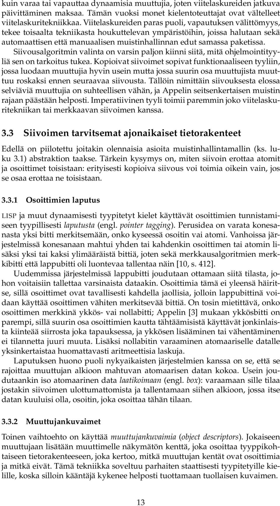 paketissa. Siivousalgoritmin valinta on varsin paljon kiinni siitä, mitä ohjelmointityyliä sen on tarkoitus tukea.