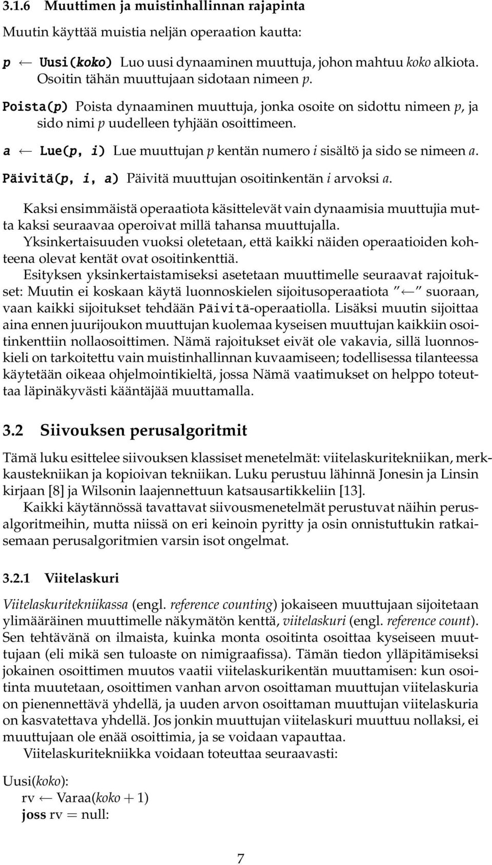 a Lue(p, i) Lue muuttujan p kentän numero i sisältö ja sido se nimeen a. Päivitä(p, i, a) Päivitä muuttujan osoitinkentän i arvoksi a.