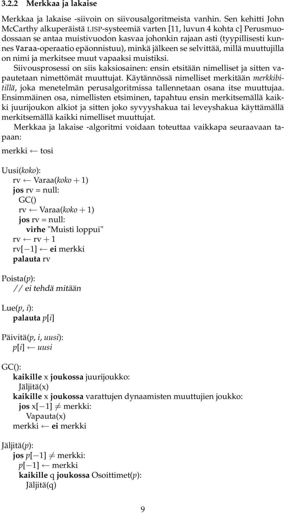 epäonnistuu), minkä jälkeen se selvittää, millä muuttujilla on nimi ja merkitsee muut vapaaksi muistiksi.