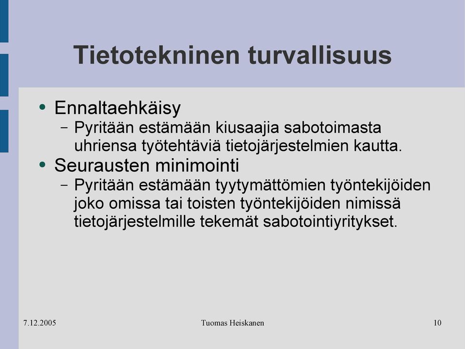 Seurausten minimointi Pyritään estämään tyytymättömien työntekijöiden joko