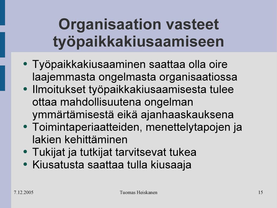 mahdollisuutena ongelman ymmärtämisestä eikä ajanhaaskauksena Toimintaperiaatteiden,