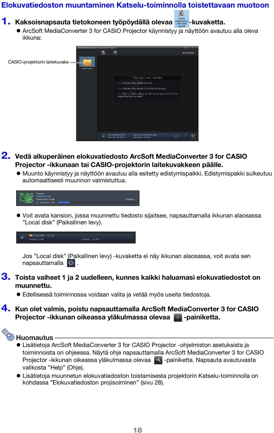 Vedä alkuperäinen elokuvatiedosto ArcSoft MediaConverter 3 for CASIO Projector -ikkunaan tai CASIO-projektorin laitekuvakkeen päälle.