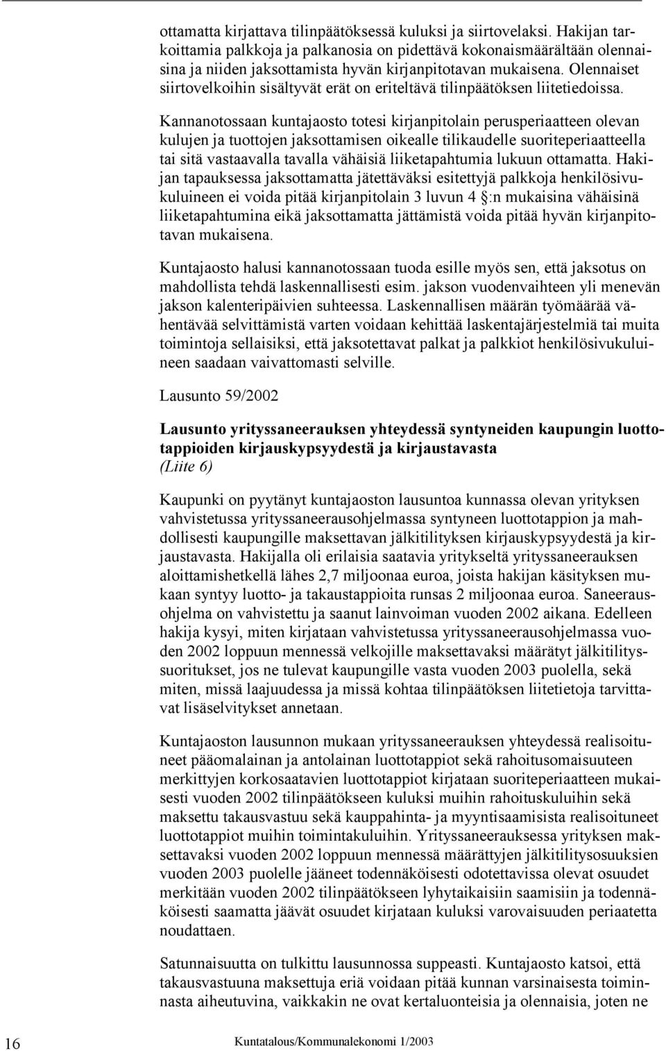 Olennaiset siirtovelkoihin sisältyvät erät on eriteltävä tilinpäätöksen liitetiedoissa.