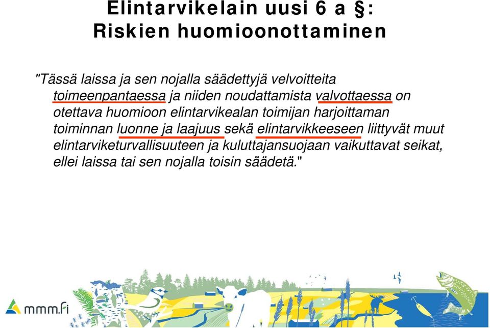 elintarvikealan toimijan harjoittaman toiminnan luonne ja laajuus sekä elintarvikkeeseen liittyvät