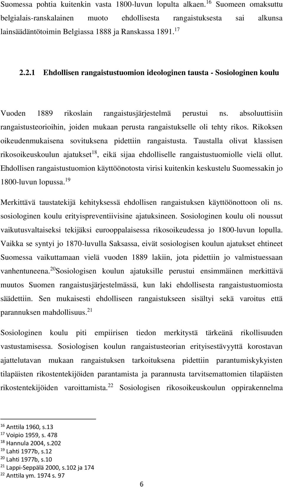 2.1 Ehdollisen rangaistustuomion ideologinen tausta - Sosiologinen koulu Vuoden 1889 rikoslain rangaistusjärjestelmä perustui ns.