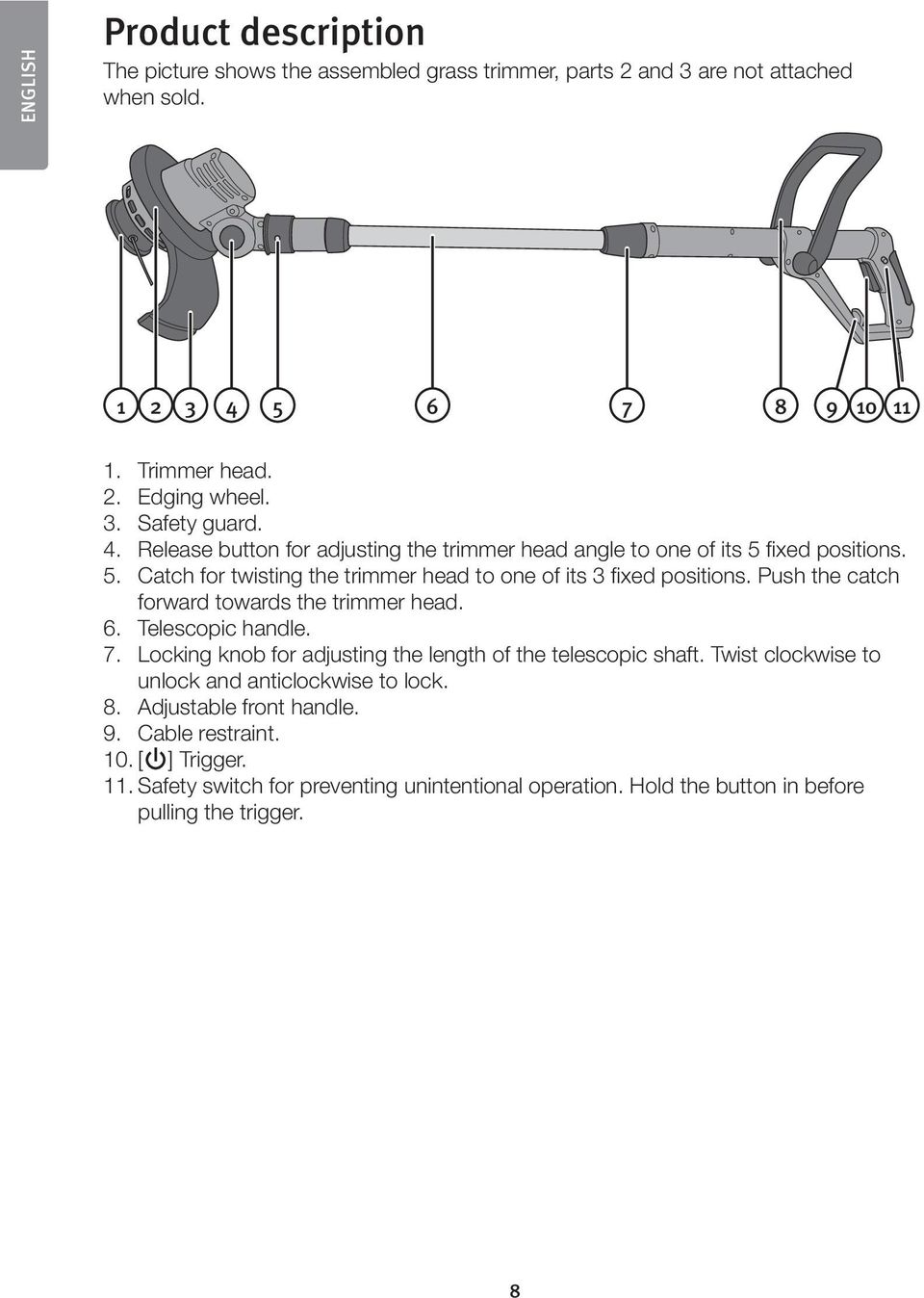 Push the catch forward towards the trimmer head. 6. Telescopic handle. 7. Locking knob for adjusting the length of the telescopic shaft.