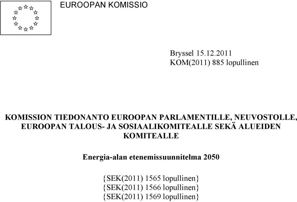 NEUVOSTOLLE, EUROOPAN TALOUS- JA SOSIAALIKOMITEALLE SEKÄ ALUEIDEN KOMITEALLE