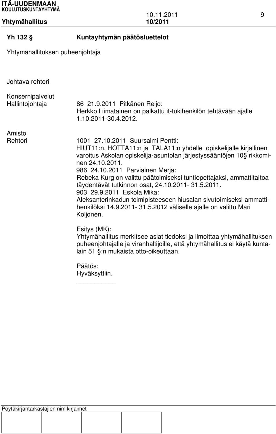 10.2011 Parviainen Merja: Rebeka Kurg on valittu päätoimiseksi tuntiopettajaksi, ammattitaitoa täydentävät tutkinnon osat, 24.10.2011-31.5.2011. 90