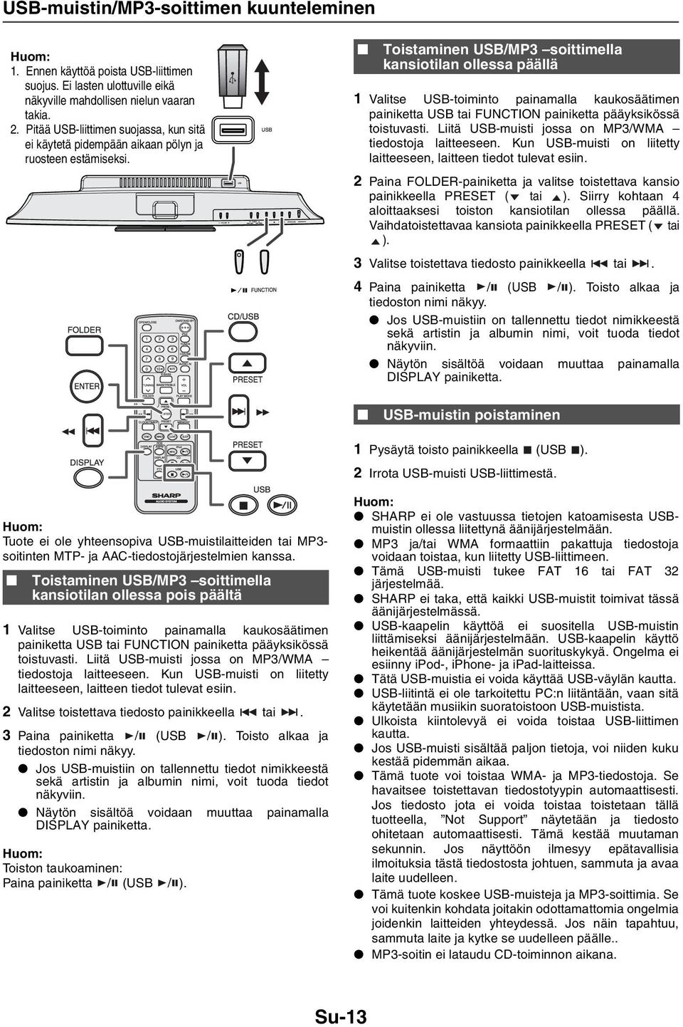 Toistaminen USB/MP3 soittimella kansiotilan ollessa päällä 1 Valitse USB-toiminto painamalla kaukosäätimen painiketta USB tai FUNCTION painiketta pääyksikössä toistuvasti.