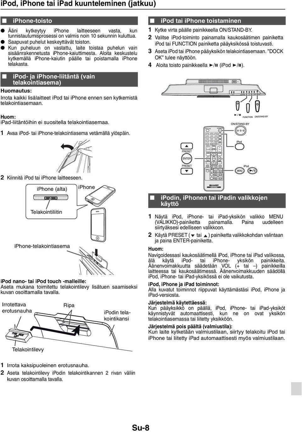 Aloita keskustelu kytkemällä iphone-kaiutin päälle tai poistamalla iphone telakasta.