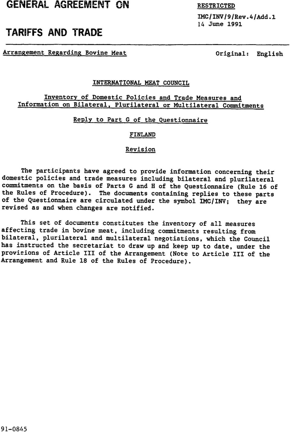 Multilateral Commitments Reply to Part G of the Questionnaire FINLAND Revision The participants have agreed to provide information concerning their domestic policies and trade measures including