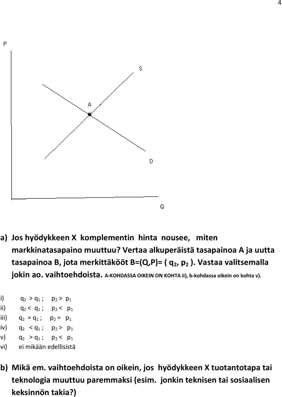 A-KOHDASSA OIKEIN ON KOHTA ii), b-kohdassa oikein on kohta v).