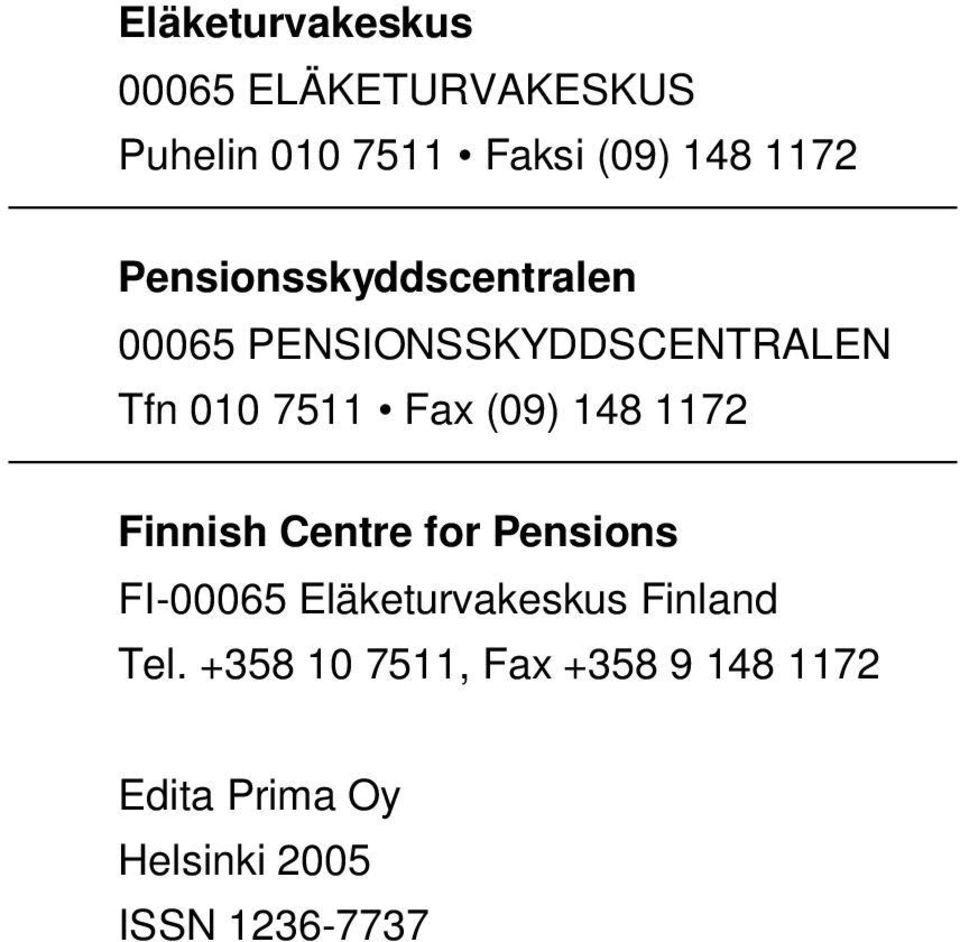 148 1172 Finnish Centre for Pensions FI-00065 Eläketurvakeskus Finland Tel.