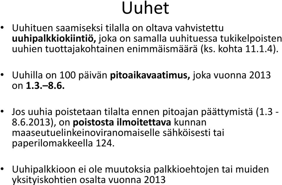 Jos uuhia poistetaan tilalta ennen pitoajan päättymistä (1.3-8.6.