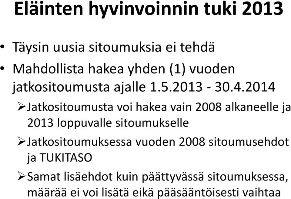 2014 Jatkositoumusta voi hakea vain 2008 alkaneelle ja 2013 loppuvalle sitoumukselle