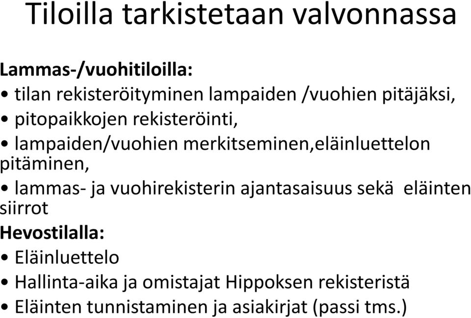 pitäminen, lammas- ja vuohirekisterin ajantasaisuus sekä eläinten siirrot Hevostilalla: