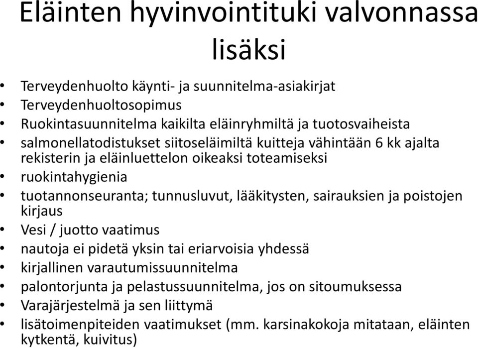 tuotannonseuranta; tunnusluvut, lääkitysten, sairauksien ja poistojen kirjaus Vesi / juotto vaatimus nautoja ei pidetä yksin tai eriarvoisia yhdessä kirjallinen