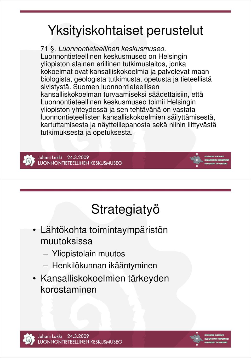 tutkimusta, opetusta ja tieteellistä sivistystä.