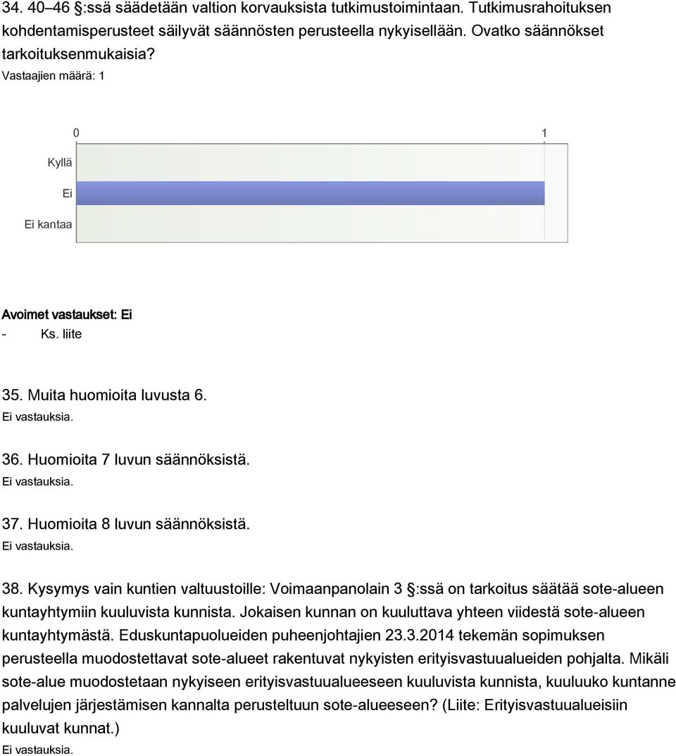 Kysymys vain kuntien valtuustoille: Voimaanpanolain 3 :ssä on tarkoitus säätää sote-alueen kuntayhtymiin kuuluvista kunnista. Jokaisen kunnan on kuuluttava yhteen viidestä sote-alueen kuntayhtymästä.