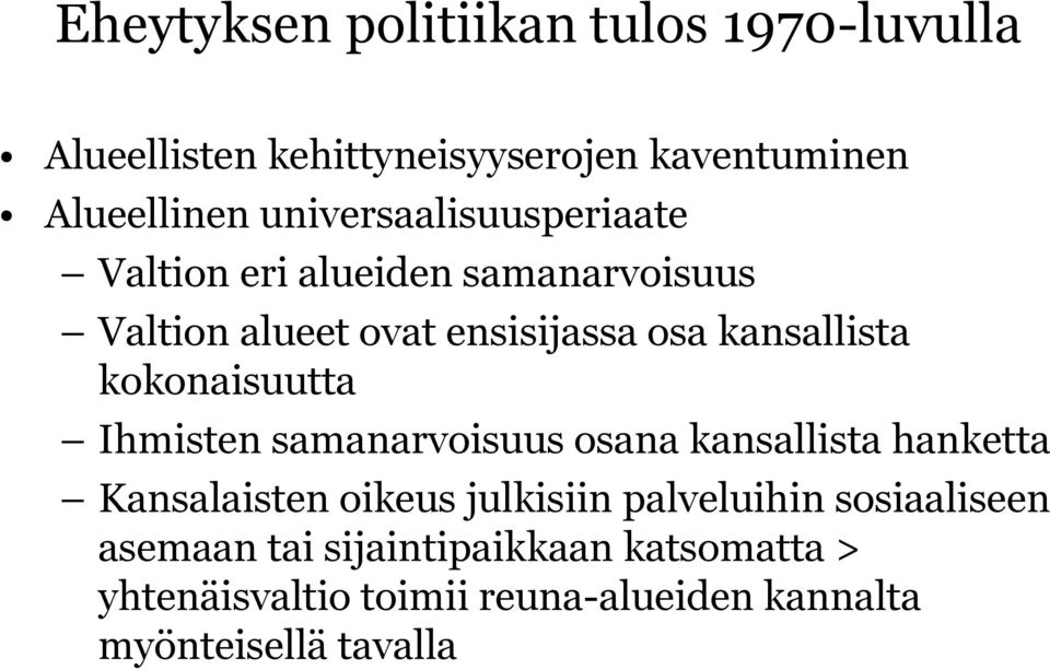 kokonaisuutta Ihmisten samanarvoisuus osana kansallista hanketta Kansalaisten oikeus julkisiin palveluihin