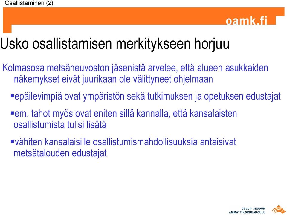 sekä tutkimuksen ja opetuksen edustajat em.