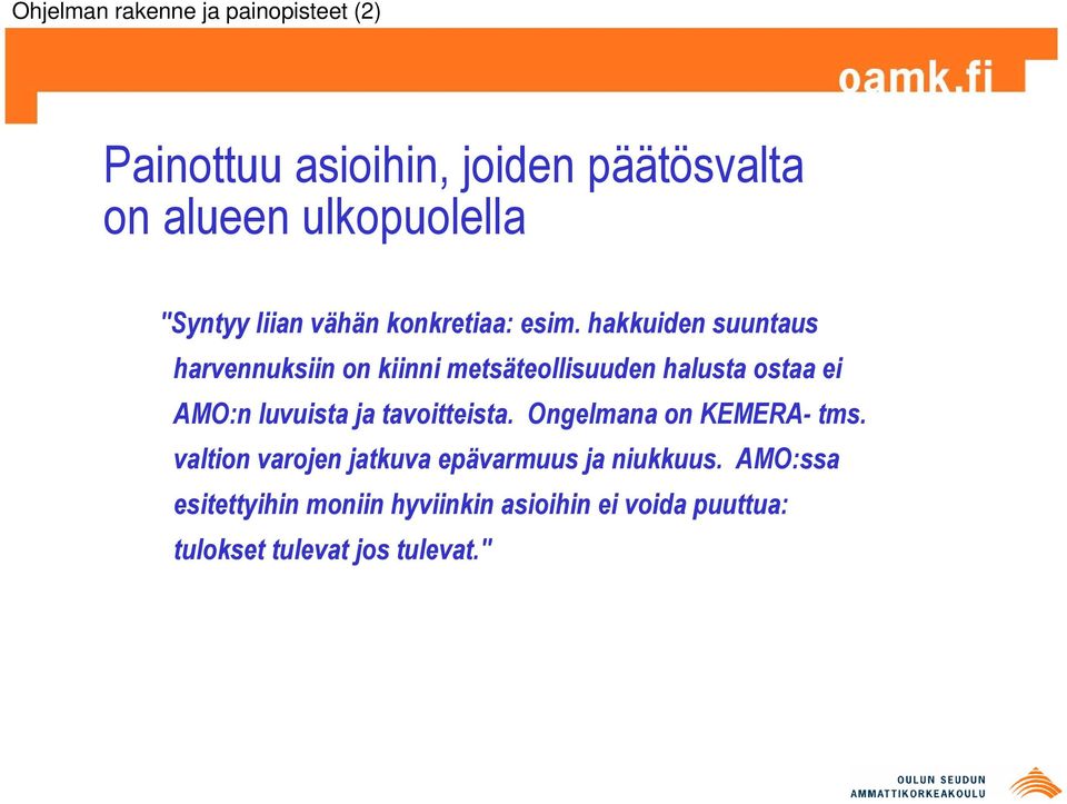 hakkuiden suuntaus harvennuksiin on kiinni metsäteollisuuden halusta ostaa ei AMO:n luvuista ja