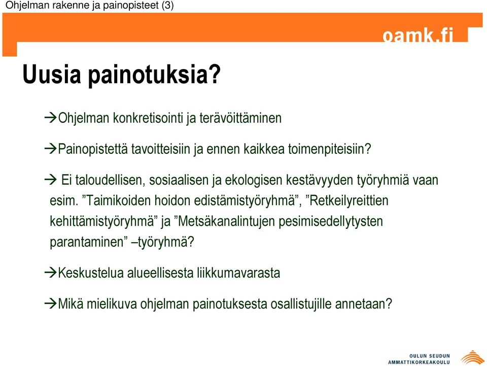 Ei taloudellisen, sosiaalisen ja ekologisen kestävyyden työryhmiä vaan esim.