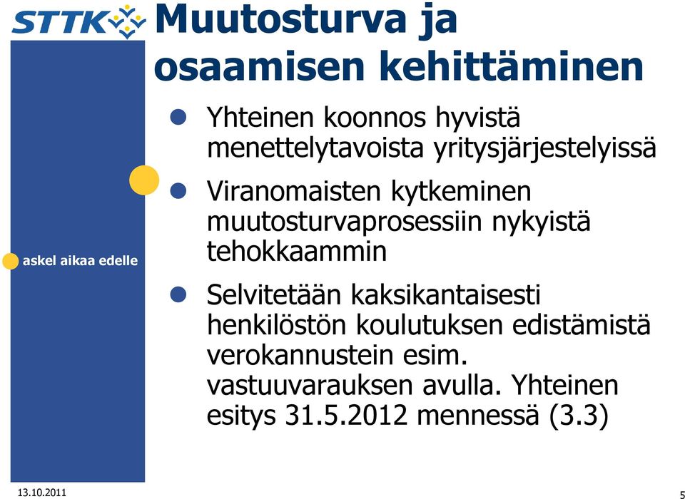 tehokkaammin Selvitetään kaksikantaisesti henkilöstön koulutuksen edistämistä