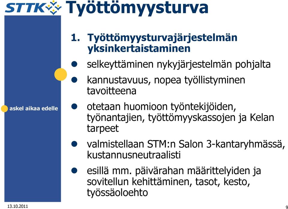 kannustavuus, nopea työllistyminen tavoitteena otetaan huomioon työntekijöiden, työnantajien,