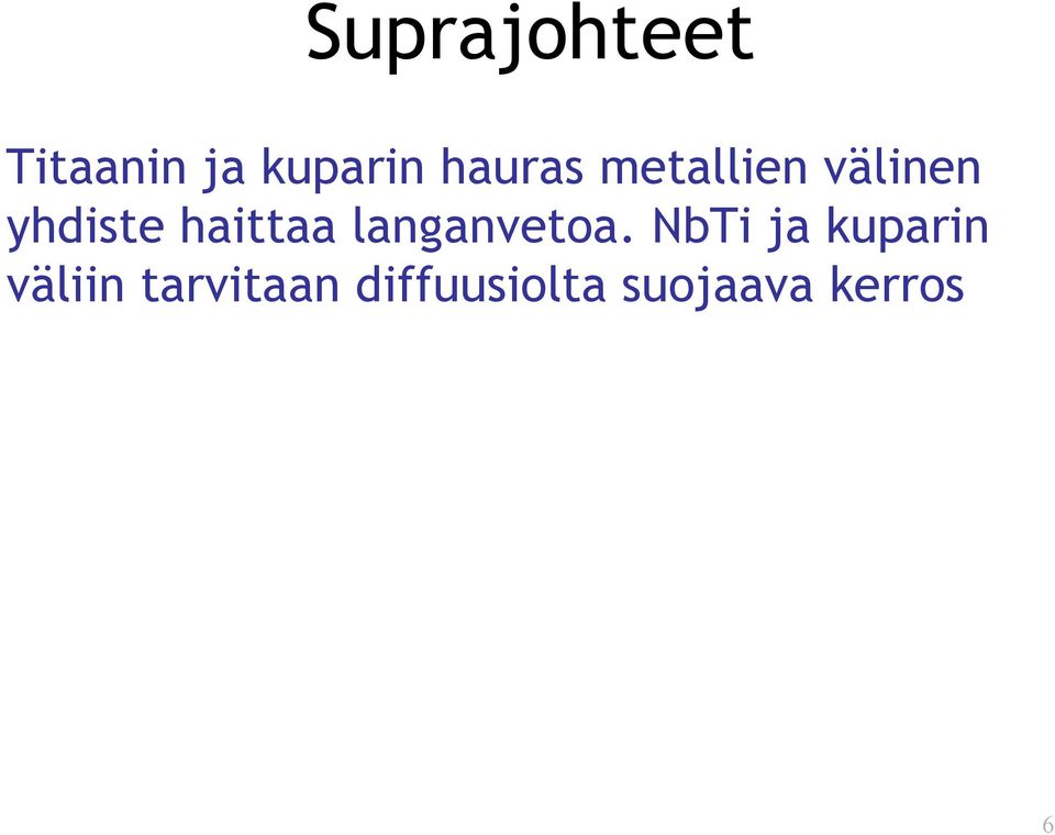 haittaa langanvetoa.