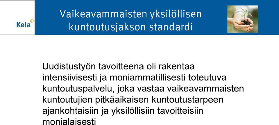 toteutuva kuntoutuspalvelu, joka vastaa vaikeavammaisten kuntoutujien