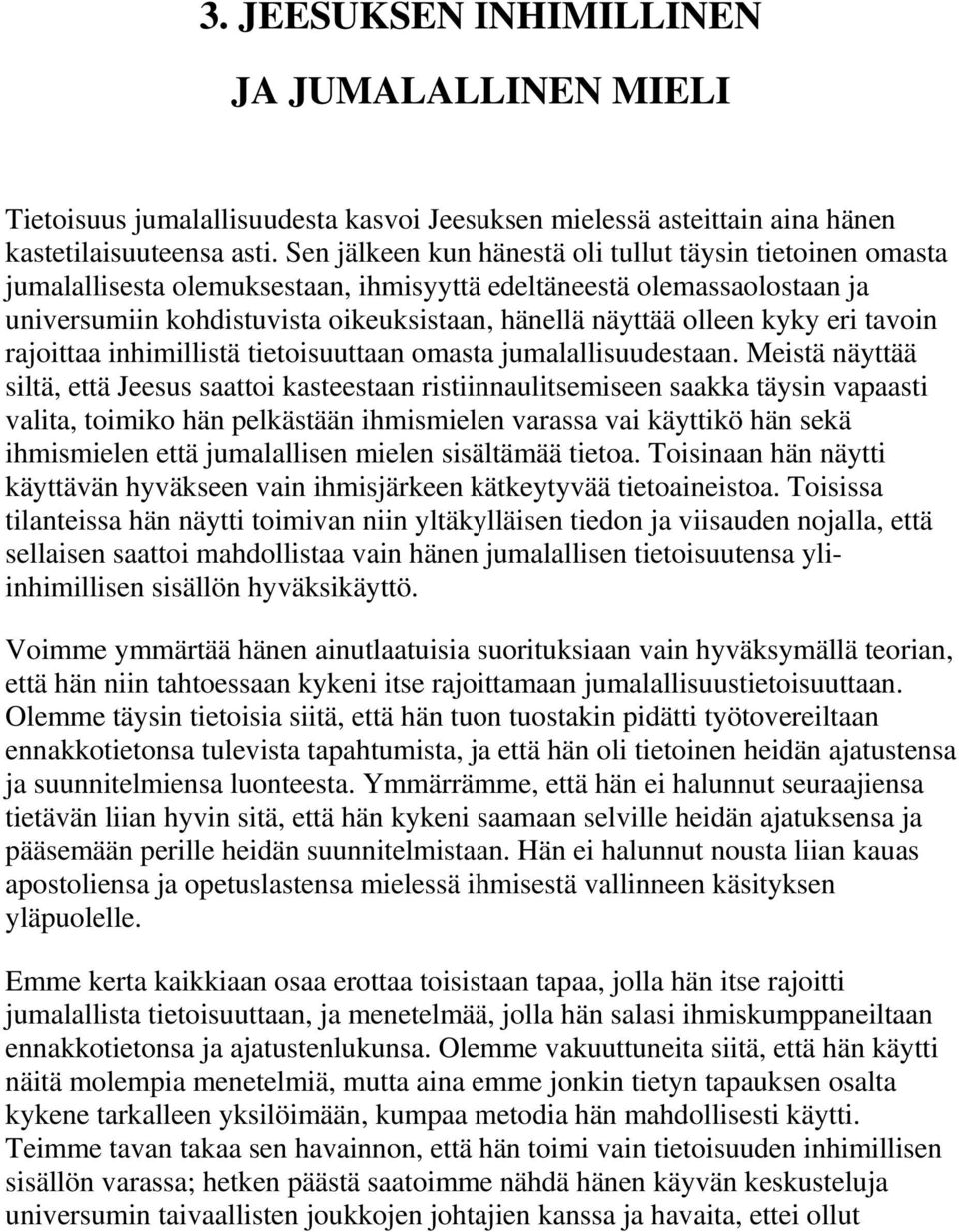 kyky eri tavoin rajoittaa inhimillistä tietoisuuttaan omasta jumalallisuudestaan.