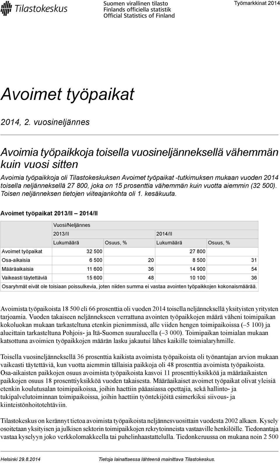 neljänneksellä, joka on 15 prosenttia vähemmän kuin vuotta aiemmin (). Toisen neljänneksen tietojen viiteajankohta oli 1. kesäkuuta.