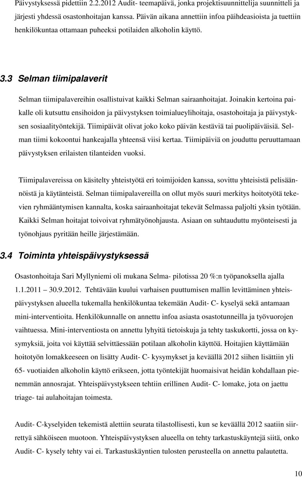 3 Selman tiimipalaverit Selman tiimipalavereihin osallistuivat kaikki Selman sairaanhoitajat.