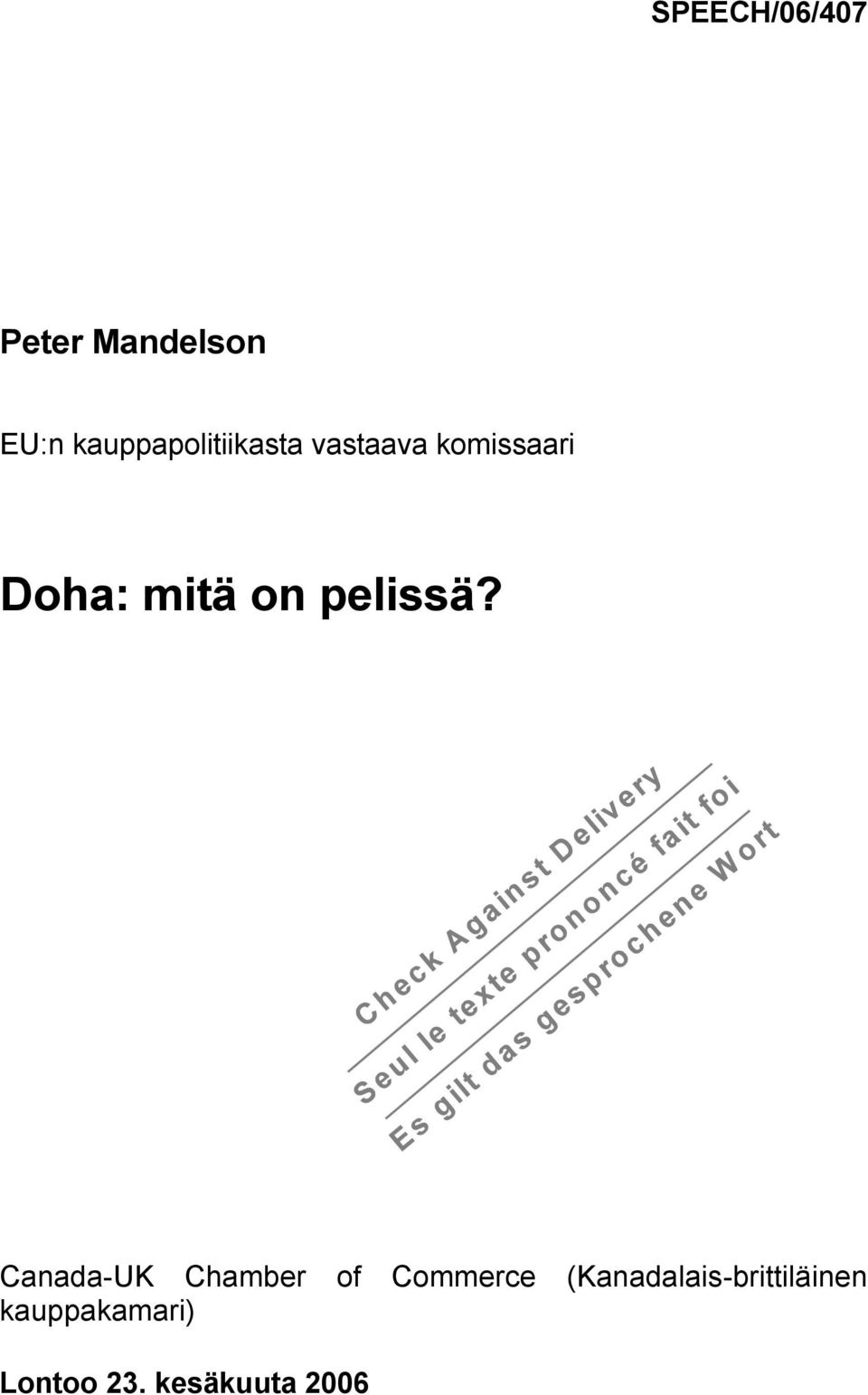 mitä on pelissä?