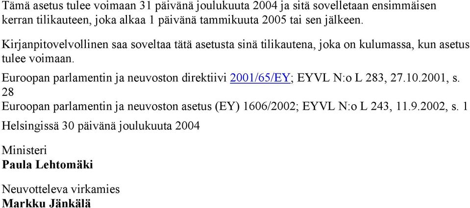 Euroopan parlamentin ja neuvoston direktiivi 2001/65/EY; EYVL N:o L 283, 27.10.2001, s.