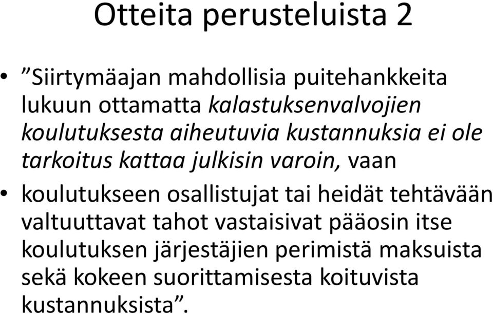 varoin, vaan koulutukseen osallistujat tai heidät tehtävään valtuuttavat tahot vastaisivat