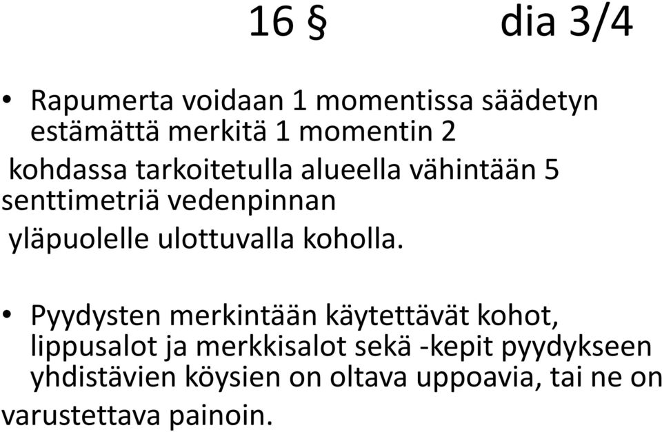 ulottuvalla koholla.